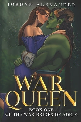 War Queen: (An Orc Romance) by Alexander, Jordyn