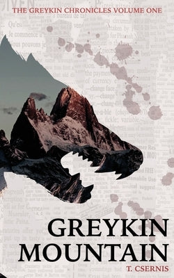 Greykin Mountain: Greykin Chronicles Volume One by Csernis, Tate