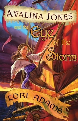 Avalina Jones: And the Eye of the Storm by Adams, Lori