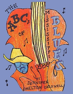 The ABC's of the Mississippi Blues by Caldwell, Jennifer Shelton