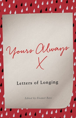 Yours Always: Letters of Longing by Bass, Eleanor