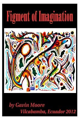 Figment of Imagination by Moore, Gavin Charles