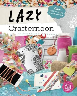 Lazy Crafternoon by Fields, Stella