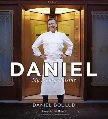 Daniel: My French Cuisine by Boulud, Daniel