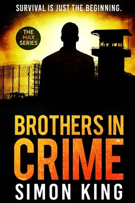 Brothers in Crime: Survival is just the beginning by King, Simon