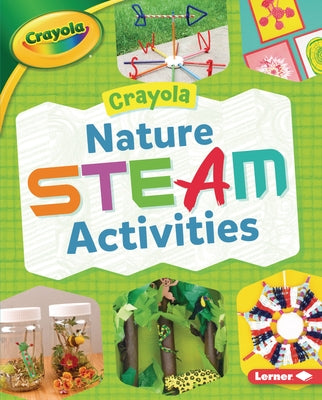 Crayola (R) Nature Steam Activities by Felix, Rebecca