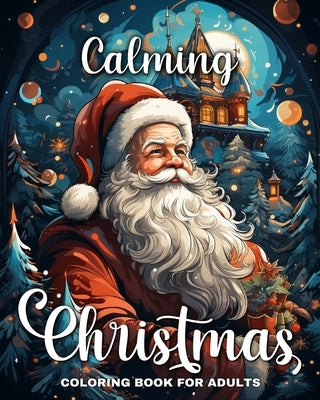 Calming Christmas Coloring Book for Adults: Whimsical Christmas Coloring Pages for Adults by Peay, Regina