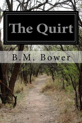 The Quirt by Bower, B. M.