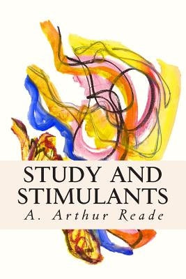 Study and Stimulants by Reade, A. Arthur