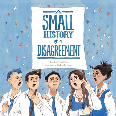 A Small History of a Disagreement by Fuentes, Claudio