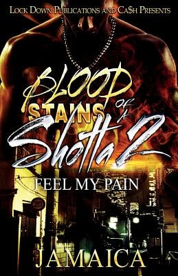 Blood Stains of a Shotta 2: Feel My Pain by Jamaica