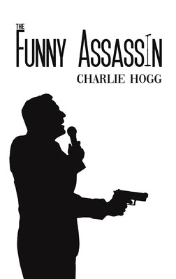 The Funny Assassin by Hogg, Charlie