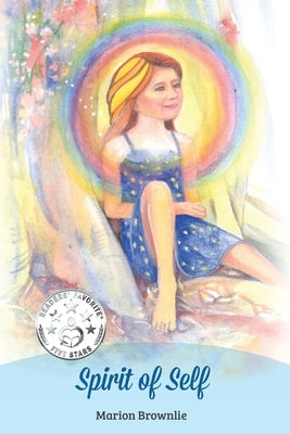 Spirit of Self: A book to help teach children about themselves by Brownlie, Marion