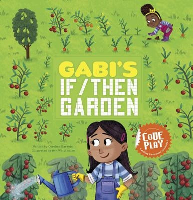 Gabi's If/Then Garden by Karanja, Caroline