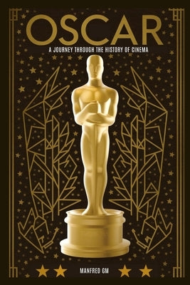 Oscar A JOURNEY THROUGH THE HISTORY OF CINEMA by Gm, Manfred