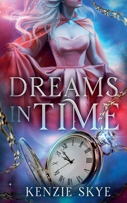 Dreams in Time by Skye, Kenzie