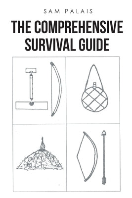 The Comprehensive Survival Guide by Palais, Sam