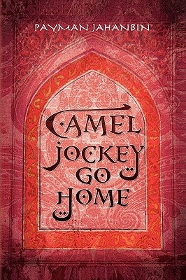 Camel Jockey Go Home by Jahanbin, Payman