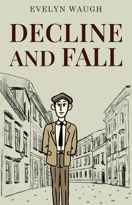 Decline and Fall by Waugh, Evelyn