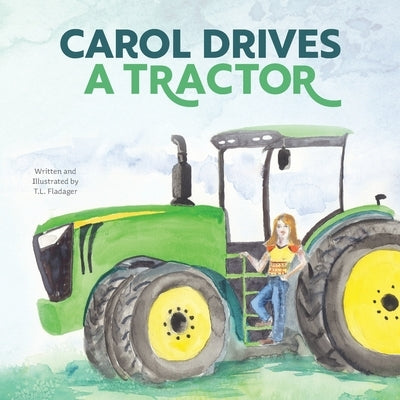 Carol Drives a Tractor by Fladager, Tammi