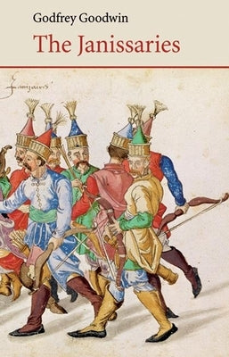 The Janissaries by Goodwin, Godfrey