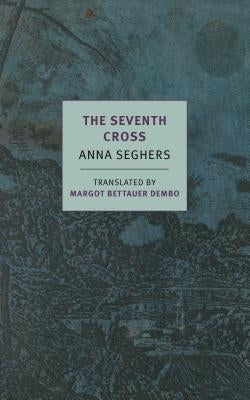 The Seventh Cross by Seghers, Anna