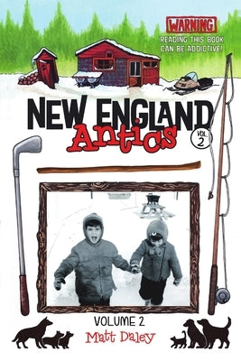 New England Antics Volume 2: Warning Reading This Book Can Be Addictive! by Daley, Matt