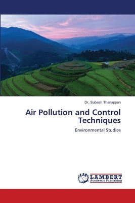 Air Pollution and Control Techniques by Thanappan, Subash