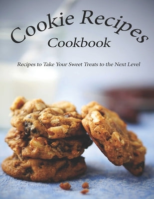 Cookie Recipes: The book contains the recipes you need by Williams, Anika