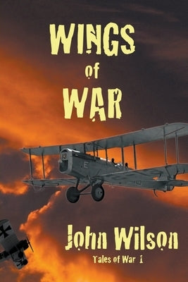 Wings of War by Wilson, John