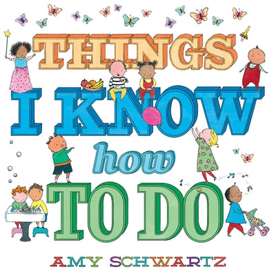 Things I Know How to Do by Schwartz, Amy