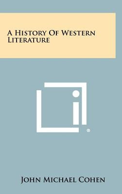 A History Of Western Literature by Cohen, John Michael