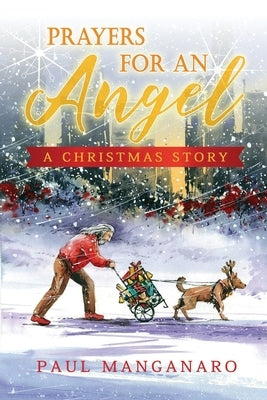 Prayers For An Angel: A Christmas Story by Manganaro, Paul