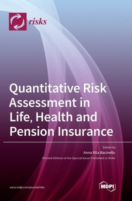 Quantitative Risk Assessment in Life, Health and Pension Insurance by Rita Bacinello, Anna