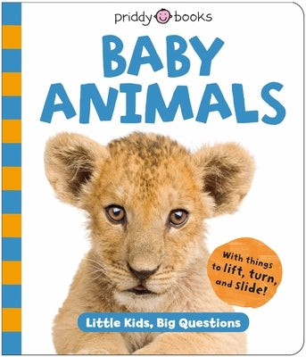 Little Kids Big Questions: Baby Animals by Priddy, Roger