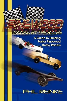 Pinewood: Winning by the Rules by Reinke, Phil C.