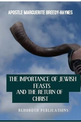 The Importance of Jewish Feasts and The Return of Christ by Breedy-Haynes, Marguerite