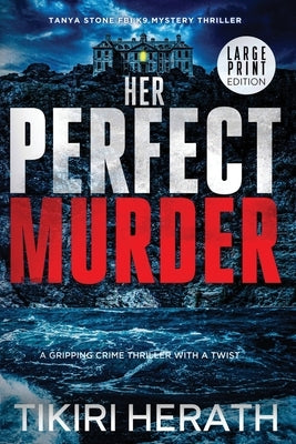 Her Perfect Murder - LARGE PRINT EDITION: A gripping crime thriller with a twist by Herath, Tikiri