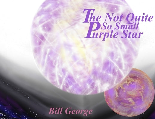 The Not Quite So Small Purple Star by George, Bill