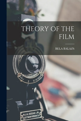 Theory of the Film by Balazs, Bela