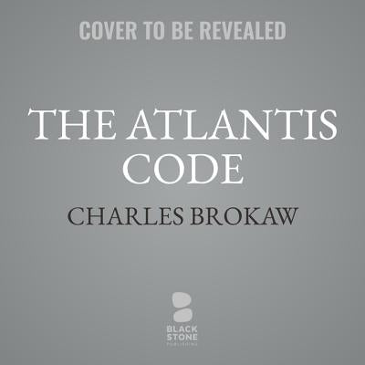 The Atlantis Code by Brokaw, Charles