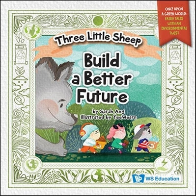 Three Little Sheep Build a Better Future by Ang, Sarah