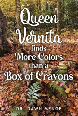 Queen Vernita Finds More Colors Than a Box of Crayons by Menge, Dawn