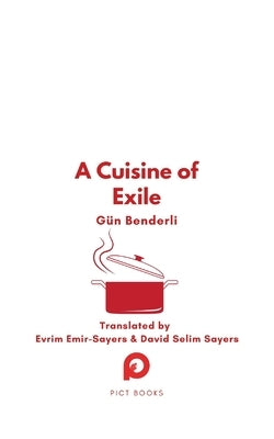 A Cuisine of Exile by Benderli, G?n