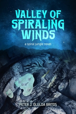 Valley of Spiraling Winds by Britos, Peter J. Oluloa