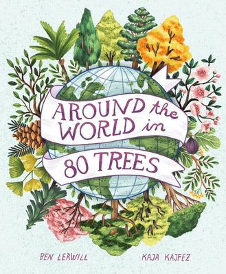 Around the World in 80 Trees by Lerwill, Ben