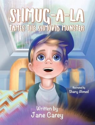 Shmug-A-La Tames the Shmovid Monster by Carey, Jane