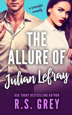 The Allure of Julian Lefray by Grey, R. S.