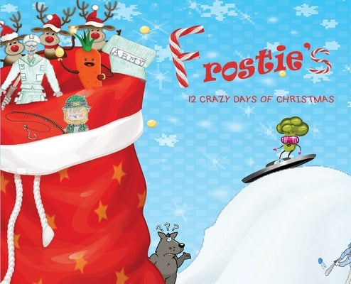 Frostie's 12 Crazy Days of Christmas by Numerous, Contributing Authors