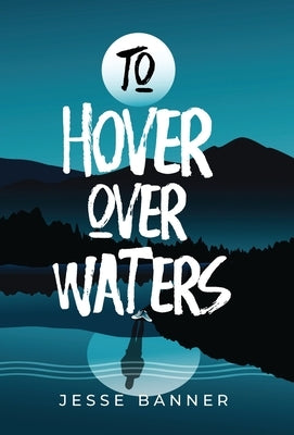 To Hover Over Waters by Banner, Jesse